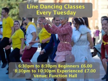 Line Dance Classes in the Function Hall every Tuesday. Beginner's class 6:30pm to 8:30pm £6 then Experienced 8:30pm to 10:30pm £7