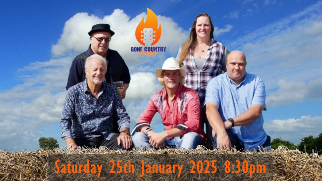 Gone country 5 piece band in sunshine under a blue sky in a farm setting and their band's logo with "Saturday 25th January 2025 8:30pm" text at the bottom.